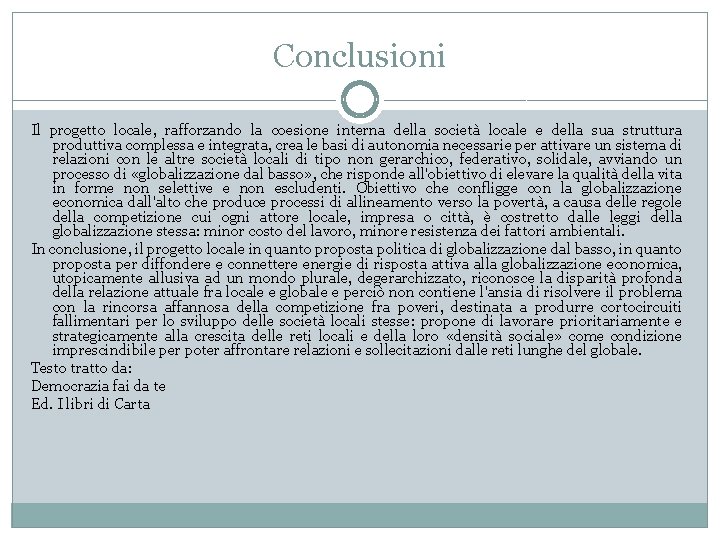 Conclusioni Il progetto locale, rafforzando la coesione interna della società locale e della sua