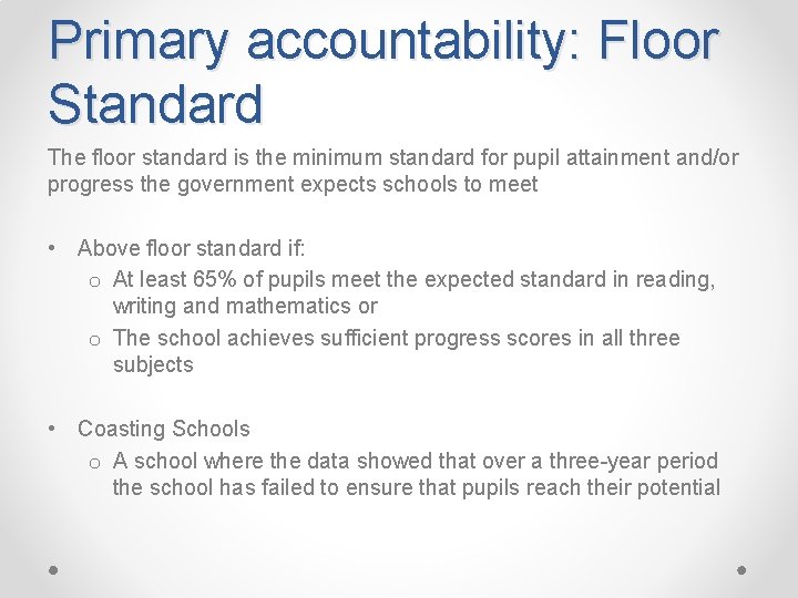 Primary accountability: Floor Standard The floor standard is the minimum standard for pupil attainment