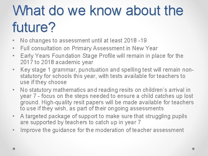 What do we know about the future? • No changes to assessment until at