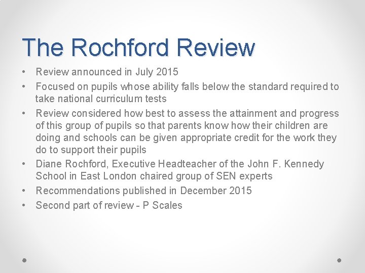 The Rochford Review • Review announced in July 2015 • Focused on pupils whose