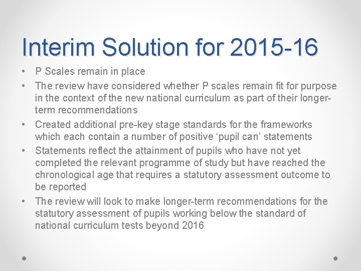 Interim Solution for 2015 -16 • P Scales remain in place • The review