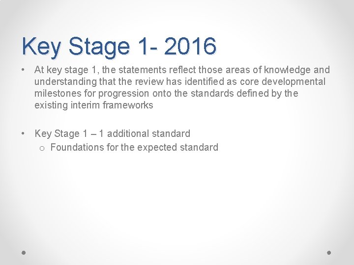 Key Stage 1 - 2016 • At key stage 1, the statements reflect those