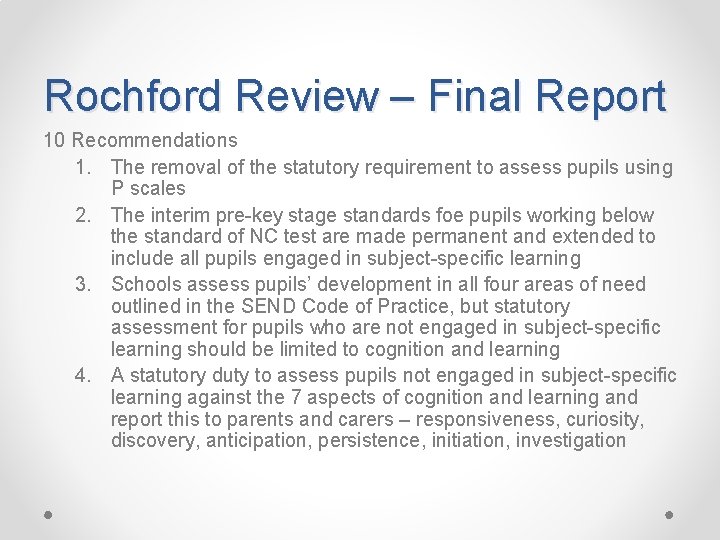 Rochford Review – Final Report 10 Recommendations 1. The removal of the statutory requirement