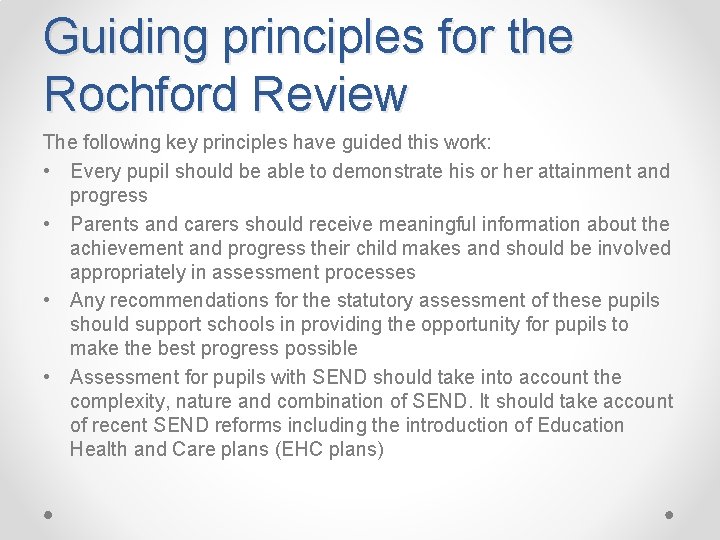 Guiding principles for the Rochford Review The following key principles have guided this work: