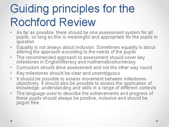 Guiding principles for the Rochford Review • As far as possible, there should be