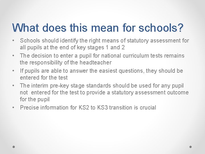What does this mean for schools? • Schools should identify the right means of