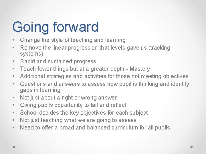 Going forward • Change the style of teaching and learning • Remove the linear