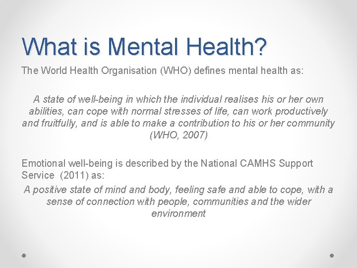 What is Mental Health? The World Health Organisation (WHO) defines mental health as: A