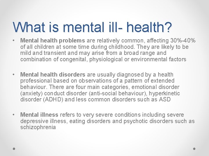 What is mental ill- health? • Mental health problems are relatively common, affecting 30%-40%