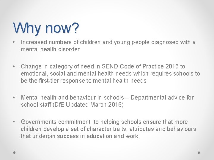 Why now? • Increased numbers of children and young people diagnosed with a mental
