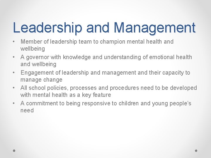 Leadership and Management • Member of leadership team to champion mental health and wellbeing