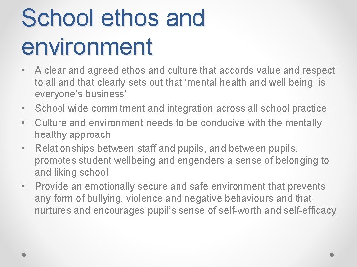 School ethos and environment • A clear and agreed ethos and culture that accords