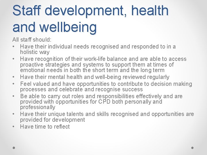 Staff development, health and wellbeing All staff should: • Have their individual needs recognised