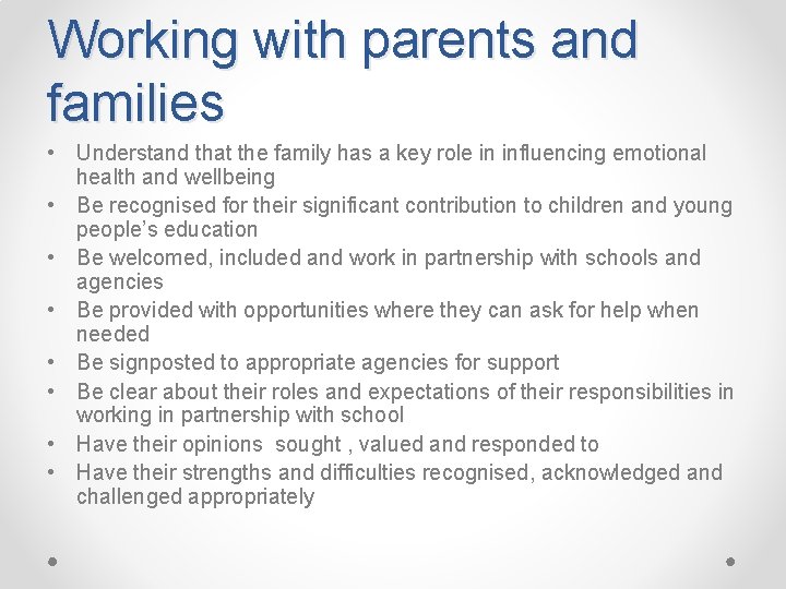 Working with parents and families • Understand that the family has a key role
