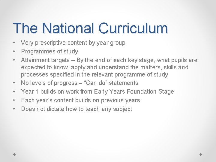 The National Curriculum • Very prescriptive content by year group • Programmes of study
