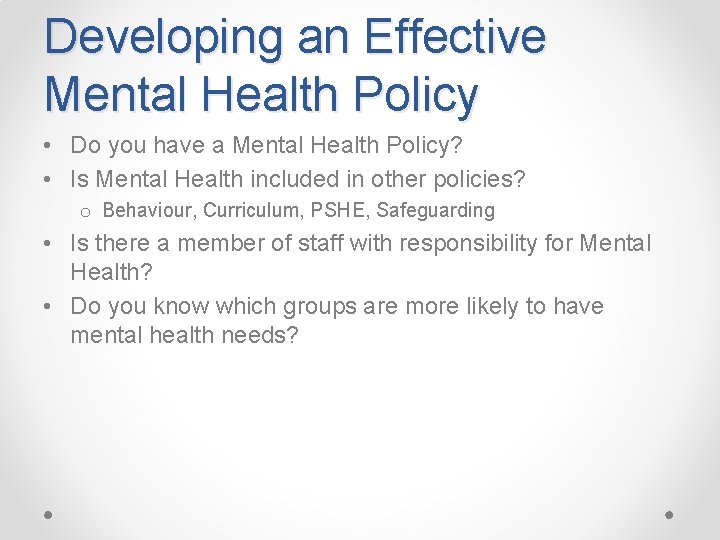 Developing an Effective Mental Health Policy • Do you have a Mental Health Policy?