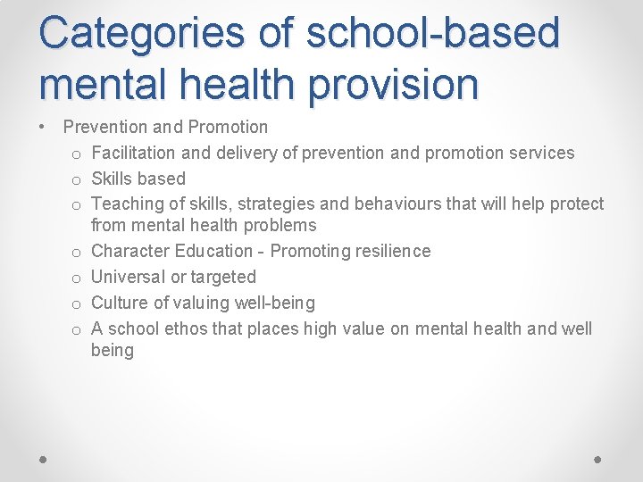 Categories of school-based mental health provision • Prevention and Promotion o Facilitation and delivery