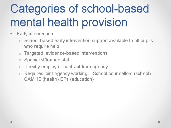 Categories of school-based mental health provision • Early intervention o School-based early intervention support