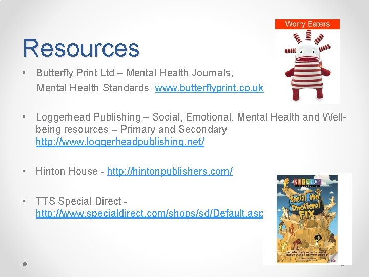 Resources • Butterfly Print Ltd – Mental Health Journals, Mental Health Standards www. butterflyprint.