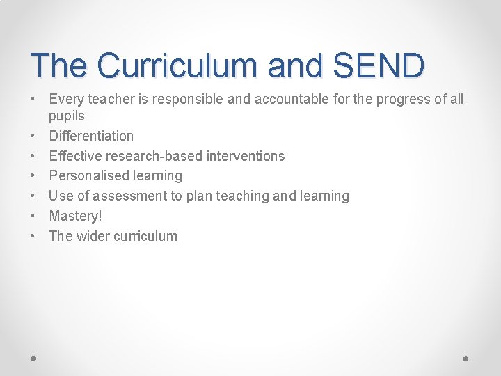 The Curriculum and SEND • Every teacher is responsible and accountable for the progress