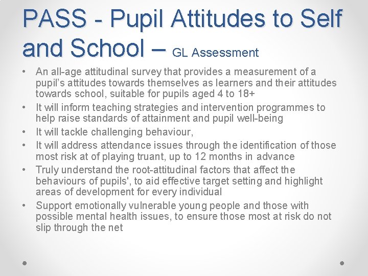 PASS - Pupil Attitudes to Self and School – GL Assessment • An all-age