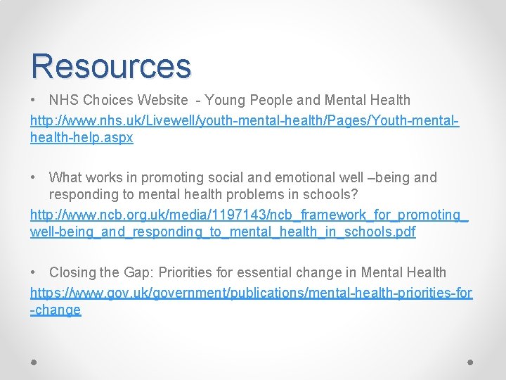 Resources • NHS Choices Website - Young People and Mental Health http: //www. nhs.