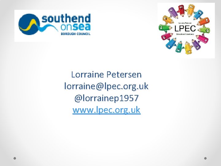 Lorraine Petersen lorraine@lpec. org. uk @lorrainep 1957 www. lpec. org. uk 