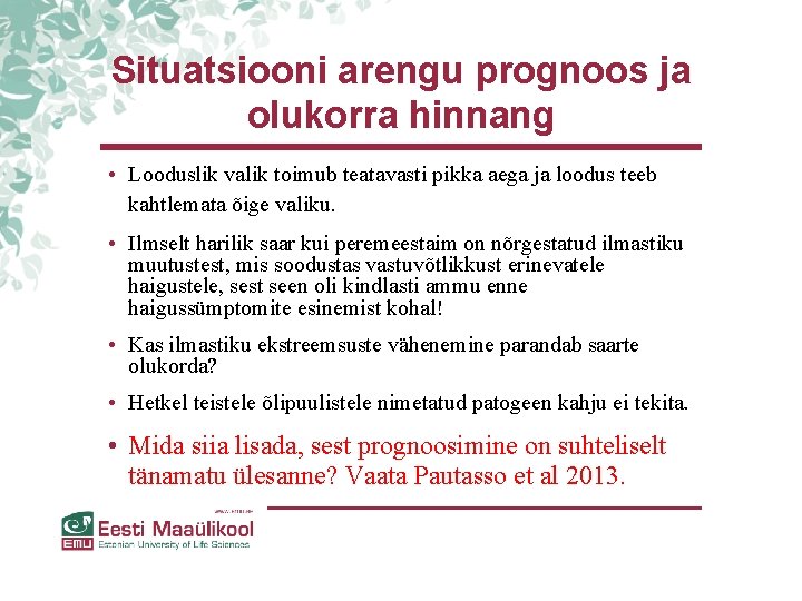 Situatsiooni arengu prognoos ja olukorra hinnang • Looduslik valik toimub teatavasti pikka aega ja Situatsiooni arengu prognoos ja olukorra hinnang • Looduslik valik toimub teatavasti pikka aega ja