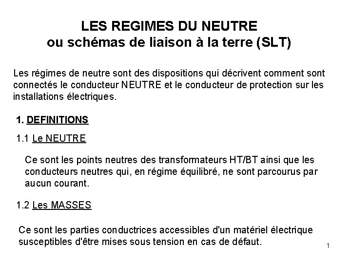 LES REGIMES DU NEUTRE ou schémas de liaison à la terre (SLT) Les régimes LES REGIMES DU NEUTRE ou schémas de liaison à la terre (SLT) Les régimes
