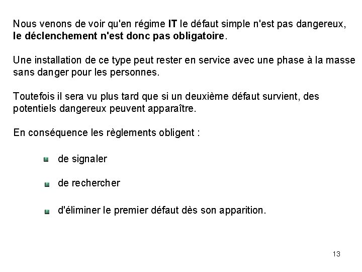 Nous venons de voir qu'en régime IT le défaut simple n'est pas dangereux, le Nous venons de voir qu'en régime IT le défaut simple n'est pas dangereux, le