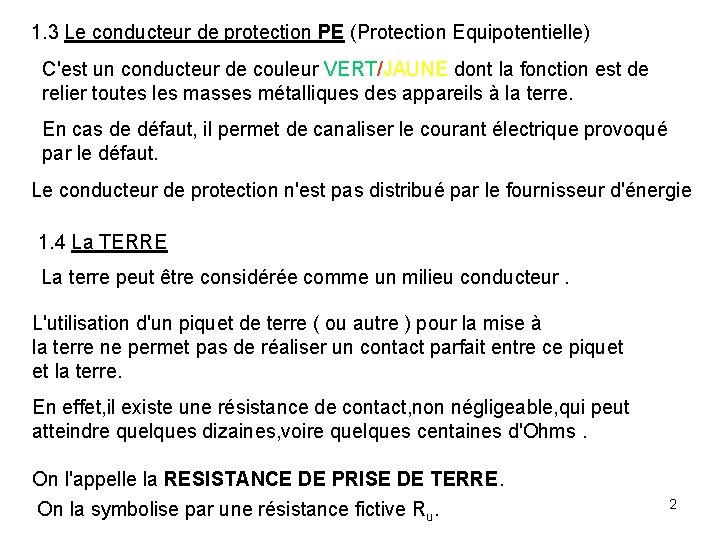 1. 3 Le conducteur de protection PE (Protection Equipotentielle) C'est un conducteur de couleur 1. 3 Le conducteur de protection PE (Protection Equipotentielle) C'est un conducteur de couleur