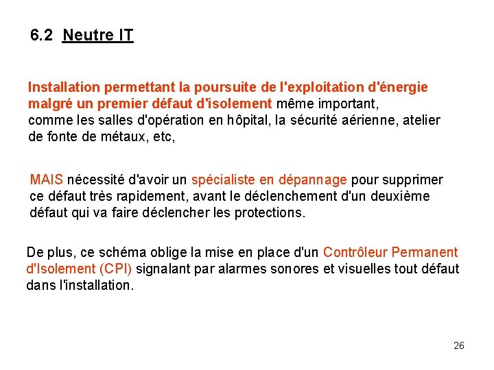 6. 2 Neutre IT Installation permettant la poursuite de l'exploitation d'énergie malgré un premier 6. 2 Neutre IT Installation permettant la poursuite de l'exploitation d'énergie malgré un premier