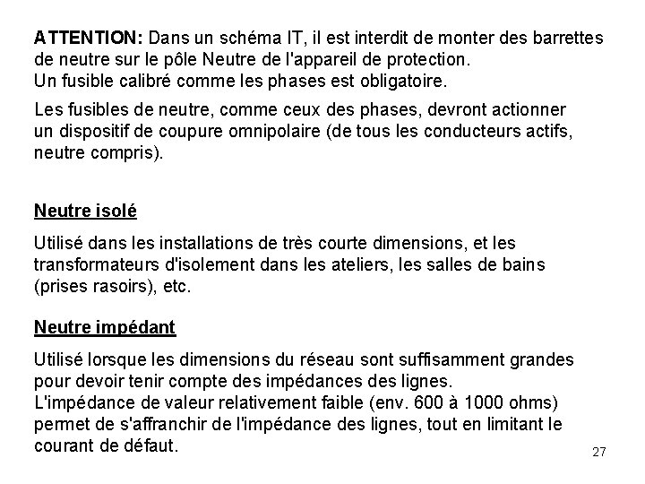 ATTENTION: Dans un schéma IT, il est interdit de monter des barrettes de neutre ATTENTION: Dans un schéma IT, il est interdit de monter des barrettes de neutre