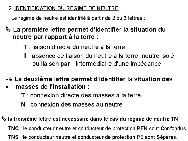 2. IDENTIFICATION DU REGIME DE NEUTRE Le régime de neutre est identifié à partir 2. IDENTIFICATION DU REGIME DE NEUTRE Le régime de neutre est identifié à partir
