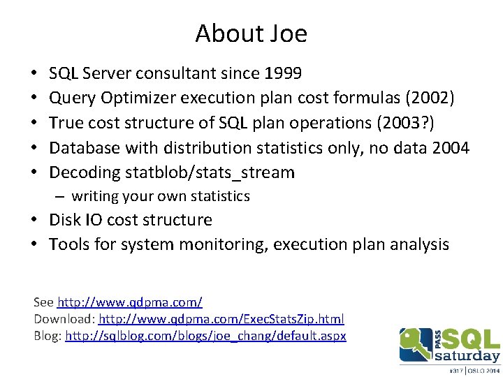 About Joe • • • SQL Server consultant since 1999 Query Optimizer execution plan