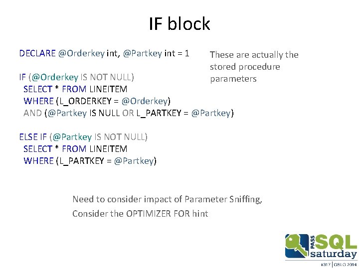 IF block DECLARE @Orderkey int, @Partkey int = 1 These are actually the stored