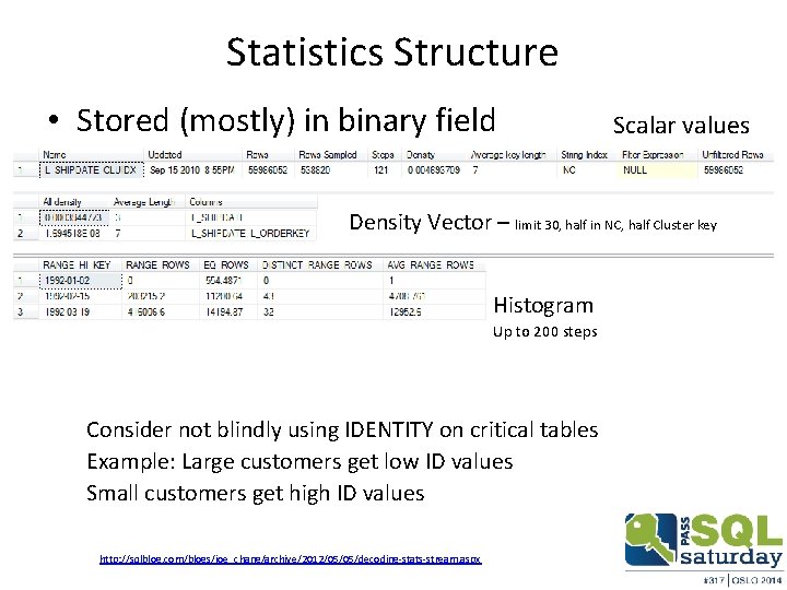 Statistics Structure • Stored (mostly) in binary field Scalar values Density Vector – limit