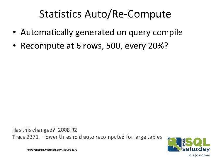 Statistics Auto/Re-Compute • Automatically generated on query compile • Recompute at 6 rows, 500,