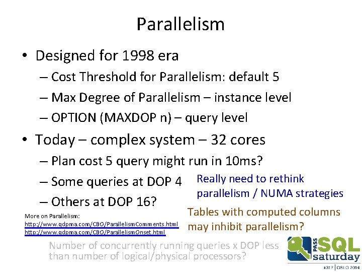 Parallelism • Designed for 1998 era – Cost Threshold for Parallelism: default 5 –