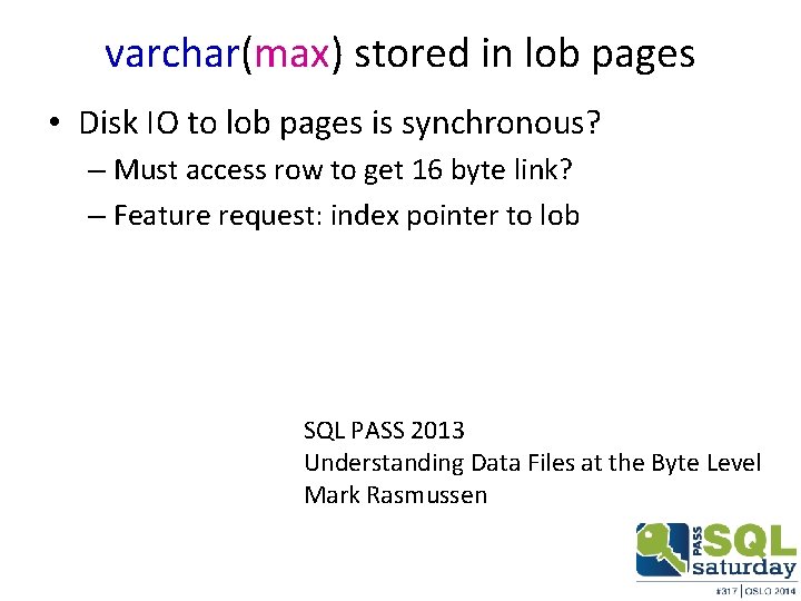 varchar(max) stored in lob pages • Disk IO to lob pages is synchronous? –