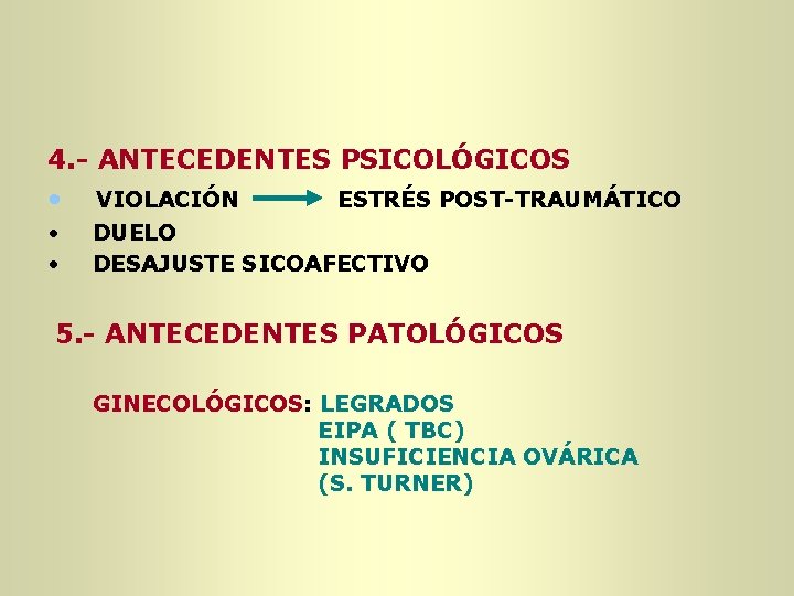 4. - ANTECEDENTES PSICOLÓGICOS • VIOLACIÓN ESTRÉS POST-TRAUMÁTICO • DUELO • DESAJUSTE SICOAFECTIVO 5. 4. - ANTECEDENTES PSICOLÓGICOS • VIOLACIÓN ESTRÉS POST-TRAUMÁTICO • DUELO • DESAJUSTE SICOAFECTIVO 5.