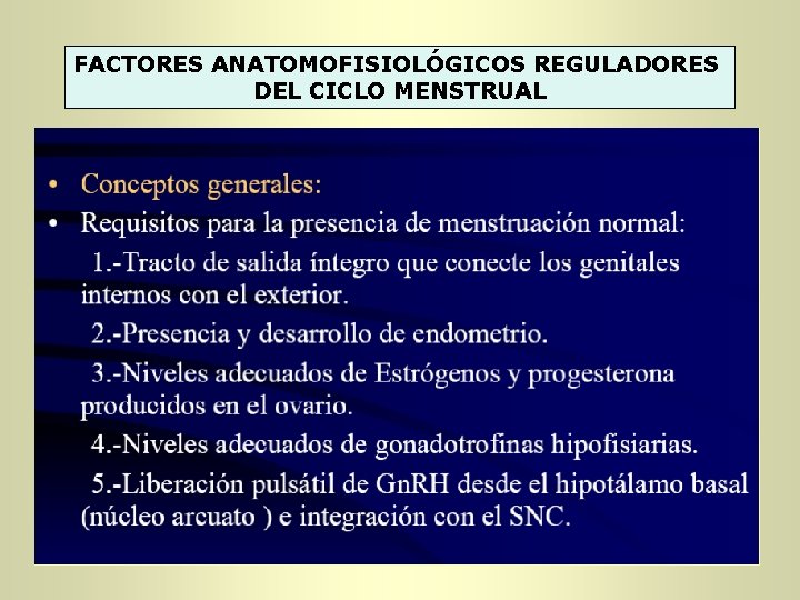 FACTORES ANATOMOFISIOLÓGICOS REGULADORES DEL CICLO MENSTRUAL FACTORES ANATOMOFISIOLÓGICOS REGULADORES DEL CICLO MENSTRUAL