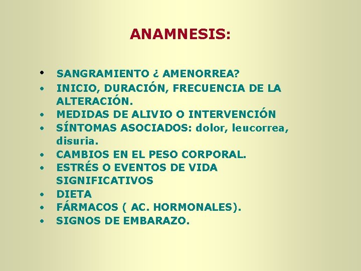 ANAMNESIS: • SANGRAMIENTO ¿ AMENORREA? • INICIO, DURACIÓN, FRECUENCIA DE LA ALTERACIÓN. • MEDIDAS ANAMNESIS: • SANGRAMIENTO ¿ AMENORREA? • INICIO, DURACIÓN, FRECUENCIA DE LA ALTERACIÓN. • MEDIDAS