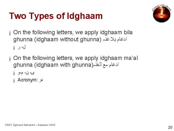 Two Types of Idghaam ¡ On the following letters, we apply idghaam bila ghunna