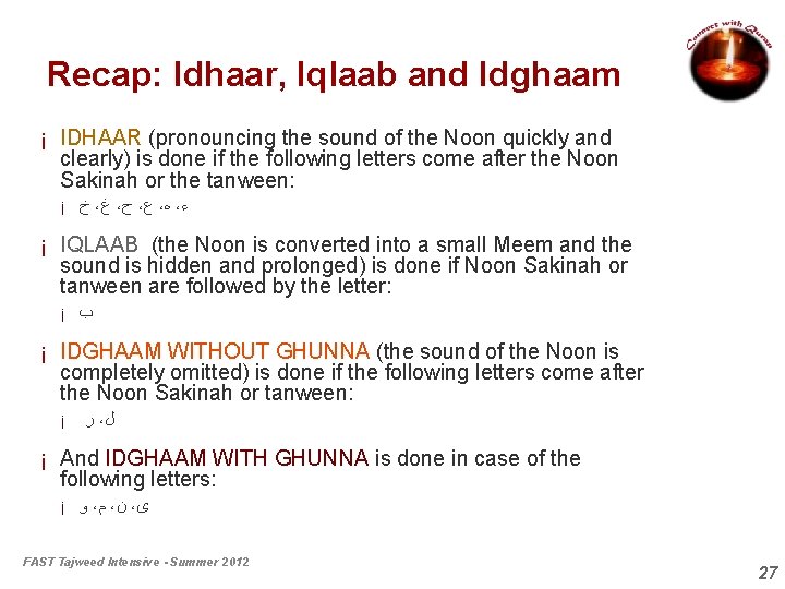 Recap: Idhaar, Iqlaab and Idghaam ¡ IDHAAR (pronouncing the sound of the Noon quickly