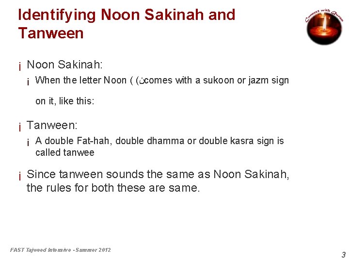 Identifying Noon Sakinah and Tanween ¡ Noon Sakinah: ¡ When the letter Noon (