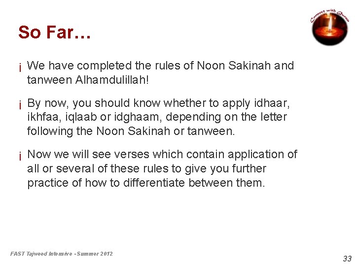 So Far… ¡ We have completed the rules of Noon Sakinah and tanween Alhamdulillah!
