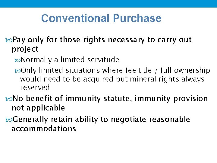 Conventional Purchase Pay only for those rights necessary to carry out project Normally a