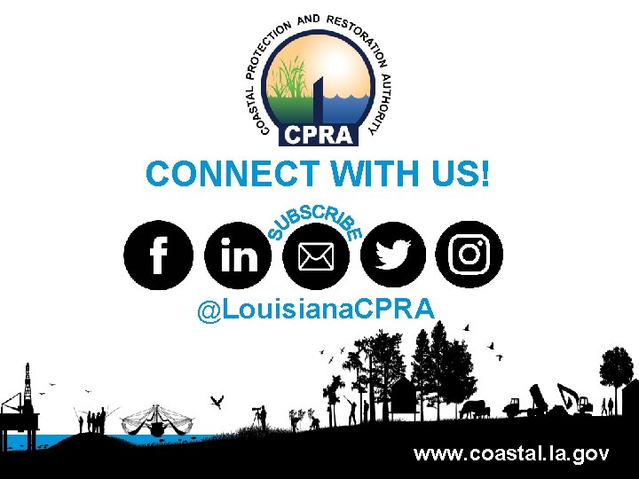 CONNECT WITH US! @Louisiana. CPRA www. coastal. la. gov 