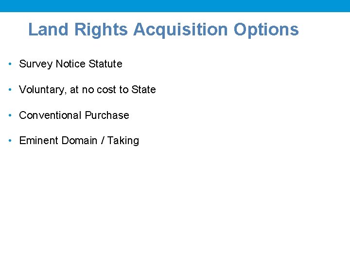 Land Rights Acquisition Options • Survey Notice Statute • Voluntary, at no cost to